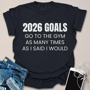 2026 Gym Goals Funny Shirt