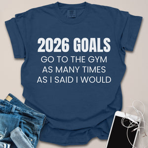 2026 Gym Goals Funny Shirt