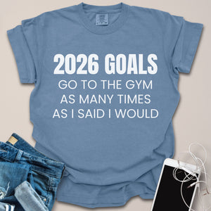 2026 Gym Goals Funny Shirt