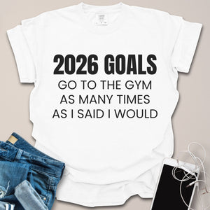 2026 Gym Goals Funny Shirt