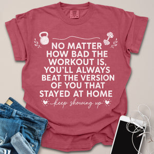 Bad Workout Motivation Shirt