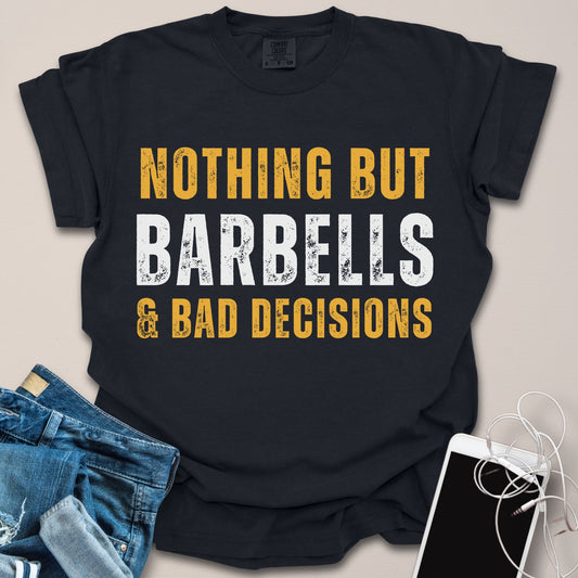 Barbell & Bad Decisions Shirt