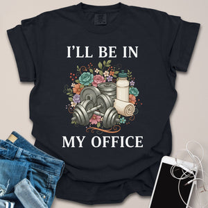 Be In My Office Gym Shirt