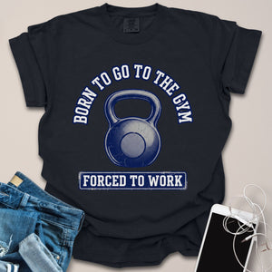 Born For Gym, Forced To Work Distressed Graphic Shirt