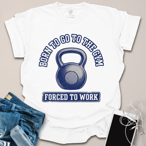 Born For Gym, Forced To Work Distressed Graphic Shirt
