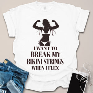 Break My Bikini Strings Gym Shirt