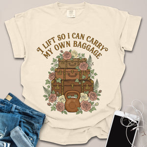Lift To Carry My Own Baggage Shirt