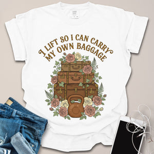 Lift To Carry My Own Baggage Shirt