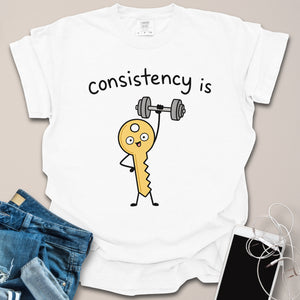 Consistency is Key Shirt