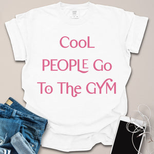 Cool People Go To The Gym Shirt