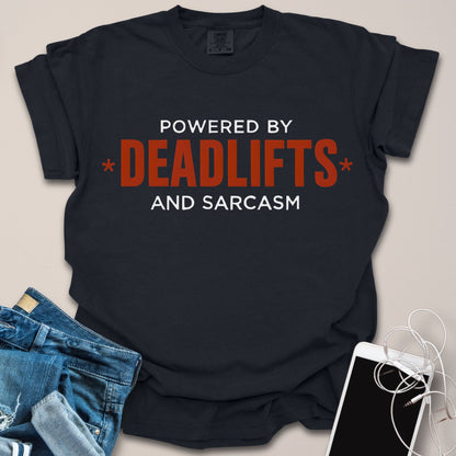 Powered By Deadlifts & Sarcasm Shirt