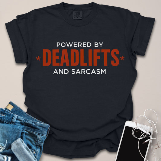 Powered By Deadlifts & Sarcasm Shirt