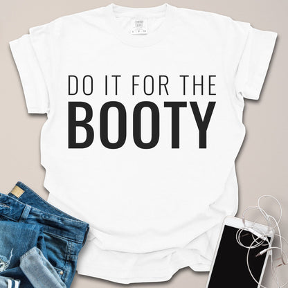 Do It For The Booty Shirt