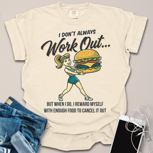 I Don’t Always Work Out Foodie Shirt