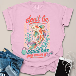 Don't Be Koi Fitness Shirt