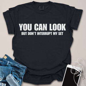 Don't Interrupt My Set Shirt