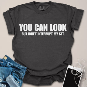 Don't Interrupt My Set Shirt