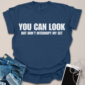 Don't Interrupt My Set Shirt