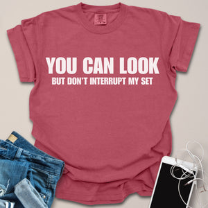 Don't Interrupt My Set Shirt