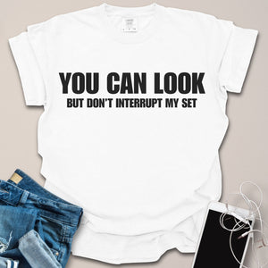 Don't Interrupt My Set Shirt