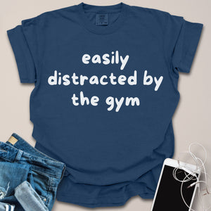 Easily Distracted by Gym Shirt