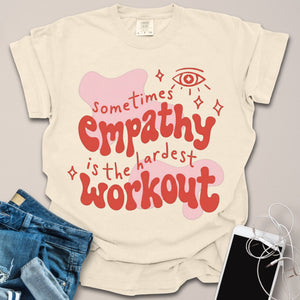 Empathy Is Hardest Workout Shirt