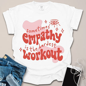 Empathy Is Hardest Workout Shirt