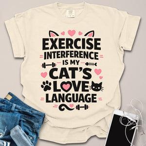 Exercise Interference is Cat's Love Language Funny Gym Shirt