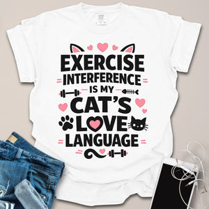 Exercise Interference is Cat's Love Language Funny Gym Shirt