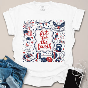 Fit For the Fourth of July Shirt