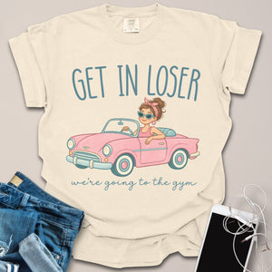 Get In Loser Retro Gym Shirt