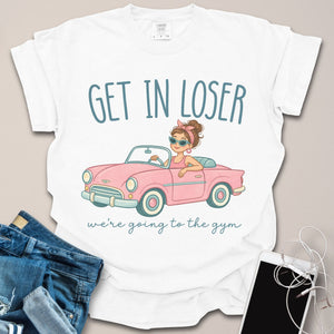 Get In Loser Retro Gym Shirt