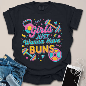 Girls Just Wanna Have Buns Shirt