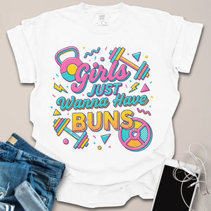 Girls Just Wanna Have Buns Shirt