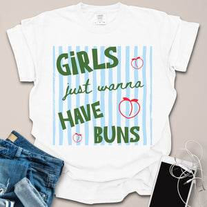 Girls Wanna Have Buns Shirt