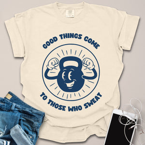 Good Things Come To Those Who Sweat Doodle Shirt