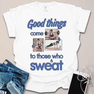 Good Things Come To Those Who Sweat Vintage Shirt