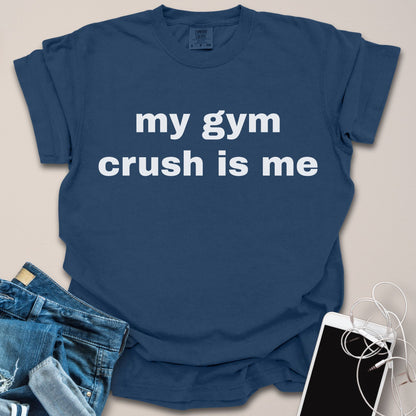 My Gym Crush Is Me Shirt