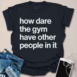 Other People At Gym Sarcastic Shirt