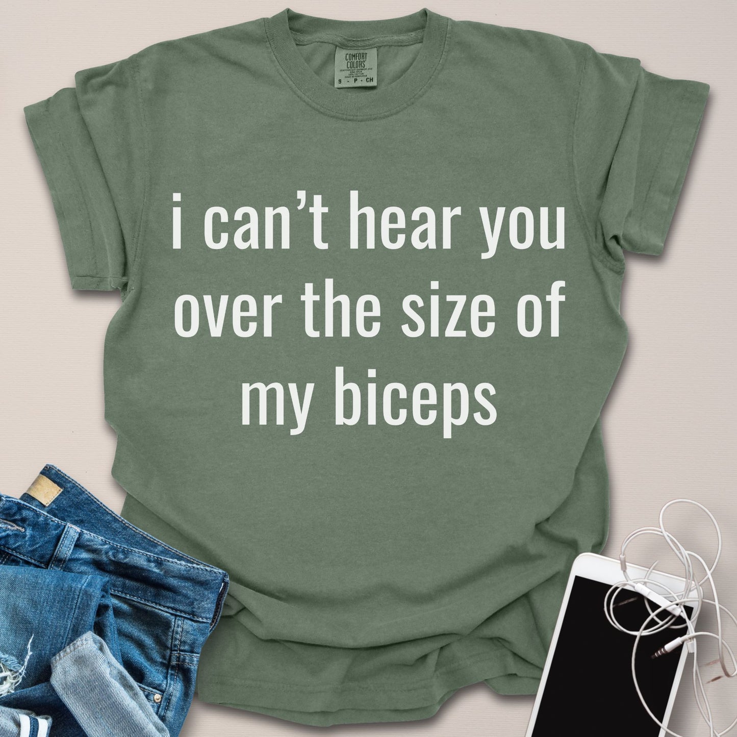 Can't Hear You Over My Biceps Shirt