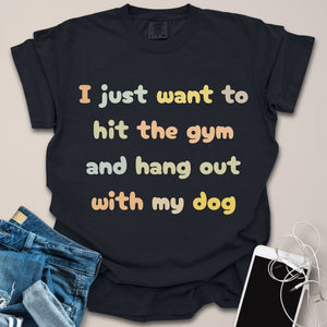 Hit The Gym + Hang Out With Dog Shirt