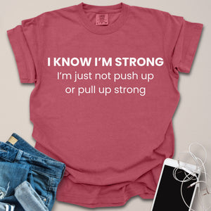 I Know I'm Strong Funny Gym Shirt
