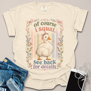 Of Course I Squat Silly Goose Sassy Shirt