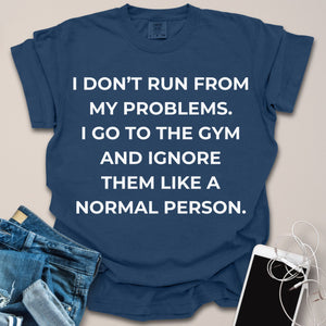 Ignore My Problems Like a Normal Person Funny Shirt