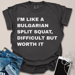 I'm Like A Bulgarian Split Squat Text Shirt