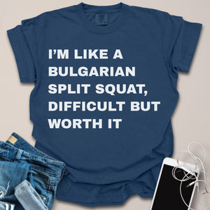 I'm Like A Bulgarian Split Squat Text Shirt