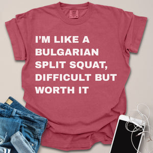 I'm Like A Bulgarian Split Squat Text Shirt