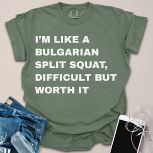 I'm Like A Bulgarian Split Squat Text Shirt