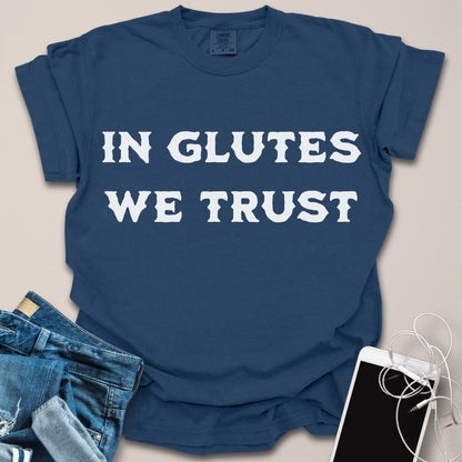 In Glutes We Trust Shirt