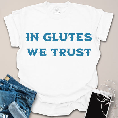 In Glutes We Trust Shirt